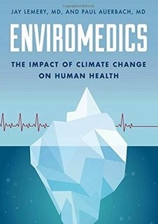 Jay Lemery and Paul Auerbach: Enviromedics: the impact of climate change on human health